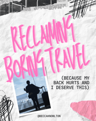 Reclaiming Boring Travel (Because My Back Hurts and I Deserve This)