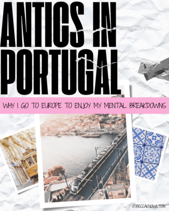 Antics in Portugal: Why I Go to Europe to Enjoy My Mental Breakdowns